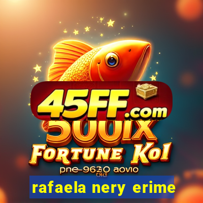 rafaela nery erime